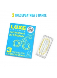 Презервативы  Заключенный из Алабамы  с ароматом банана - 3 шт. - Luxe - купить с доставкой в Волжском