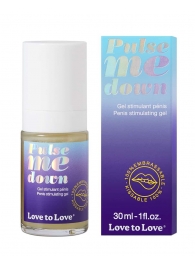 Стимулирующий гель для пениса Pulse Me Down - 30 мл. - Love to Love - купить с доставкой в Волжском